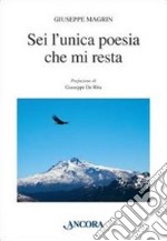 Sei l'unica poesia che mi resta libro