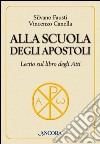 Alla scuola degli Apostoli. Lectio sul libro degli Atti libro di Fausti Silvano Canella Vincenzo