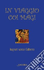 In viaggio coi Magi. Auguri sotto l'albero libro