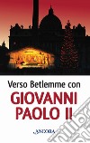 Verso Betlemme con Giovanni Paolo II libro