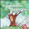 Il granellino di senape. Ediz. illustrata libro