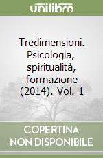 Tredimensioni. Psicologia, spiritualità, formazione (2014). Vol. 1 libro