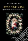 Rosa sine spina. I fiori simbolo di Maria tra arte e mistica libro