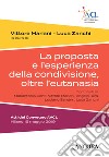 La proposta e l'esperienza della condivisione, oltre l'eutanasia. Atti del Convegno AVCL (Milano, 16 maggio 2019) libro