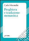 Preghiera e tradizione monastica libro