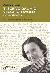 Ti scrivo dal mio vecchio tavolo... Lettere 1919-1938 libro