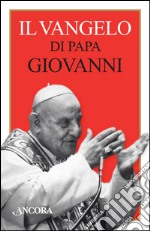 Il Vangelo di papa Giovanni libro