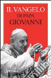 Il Vangelo di papa Giovanni libro