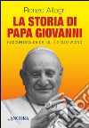 La storia di papa Giovanni libro di Allegri Renzo