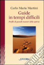 Guide in tempi difficili. Profili di grandi maestri dello spirito libro