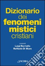 Dizionario dei fenomeni mistici cristiani libro