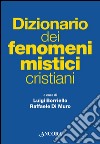 Dizionario dei fenomeni mistici cristiani libro