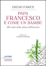 Papa Francesco è come un bambù libro