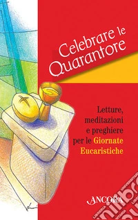 Celebrare le Quarantore