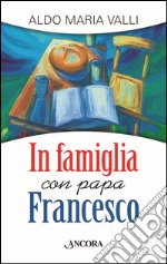 In famiglia con papa Francesco libro