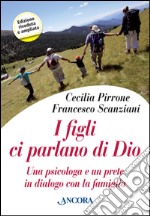 I figli ci parlano di Dio. Una psicologa e un prete in dialogo con la famiglia libro