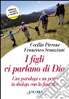 I figli ci parlano di Dio. Una psicologa e un prete in dialogo con la famiglia libro