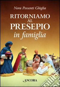 Ritorniamo al presepio in famiglia libro