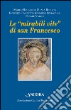 Le «mirabili vite» di san Francesco libro