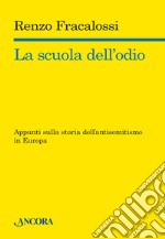 La scuola dell'odio. Appunti sulla storia dell'antisemitismo in Europa