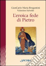 L'eroica fede di Pietro libro