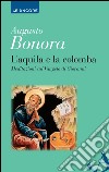 L'aquila e la colomba. Meditazioni sul Vangelo di Giovanni libro di Bonora Augusto