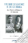 Storie d'amore e di guerra dal Piave ai Ronchi di Brescia libro di Sgarbossa Mario