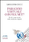 Paradiso virtuale o infer.net? Rischi e opportunità della rivoluzione digitale libro