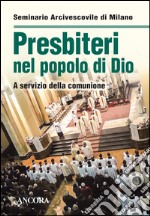 Presbiteri nel popolo di Dio. A servizio della comunione libro