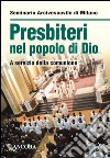 Presbiteri nel popolo di Dio. A servizio della comunione libro