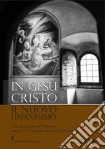 In Gesù Cristo il nuovo umanesimo libro