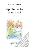 Spirito Santo dona a noi libro di Di Luciano Giovanna