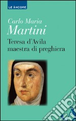 Teresa d'Avila maestra di preghiera libro