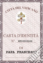 La carta d'identità di papa Francesco libro