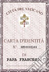 La carta d'identità di papa Francesco libro