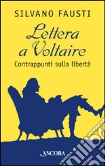 Lettera a Voltaire. Contrappunti sulla libertà libro