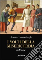 Volti della misericordia nell'arte libro