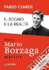 Il sogno e la realtà. Beato Mario Borzaga, martire libro