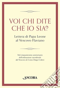 Voi chi dite che io sia? Lettera di papa Leone al vescovo Flaviano libro