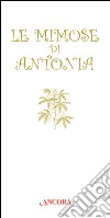 Le mimose di Antonia libro