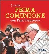 La mia prima comunione con papa Francesco libro