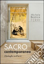 Sacro contemporaneo, Dialoghi sull'arte