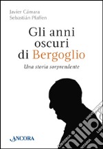 Gli anni oscuri di Bergoglio libro