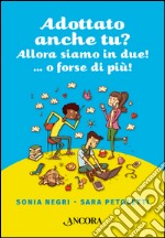 Adottato anche tu? Allora siamo in due!...o forse più! libro