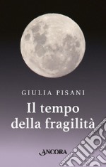 Il tempo della fragilità libro