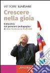 Crescere nella gioia. L'attualità del pensiero pedagogico di don Francesco Pedretti libro