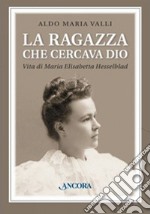 La ragazza che cercava Dio. Vita di Maria Elisabetta Hesselblad