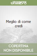 Meglio di come credi libro