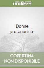 Donne protagoniste