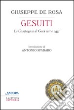 Gesuiti. La Compagnia di Gesù ieri e oggi libro